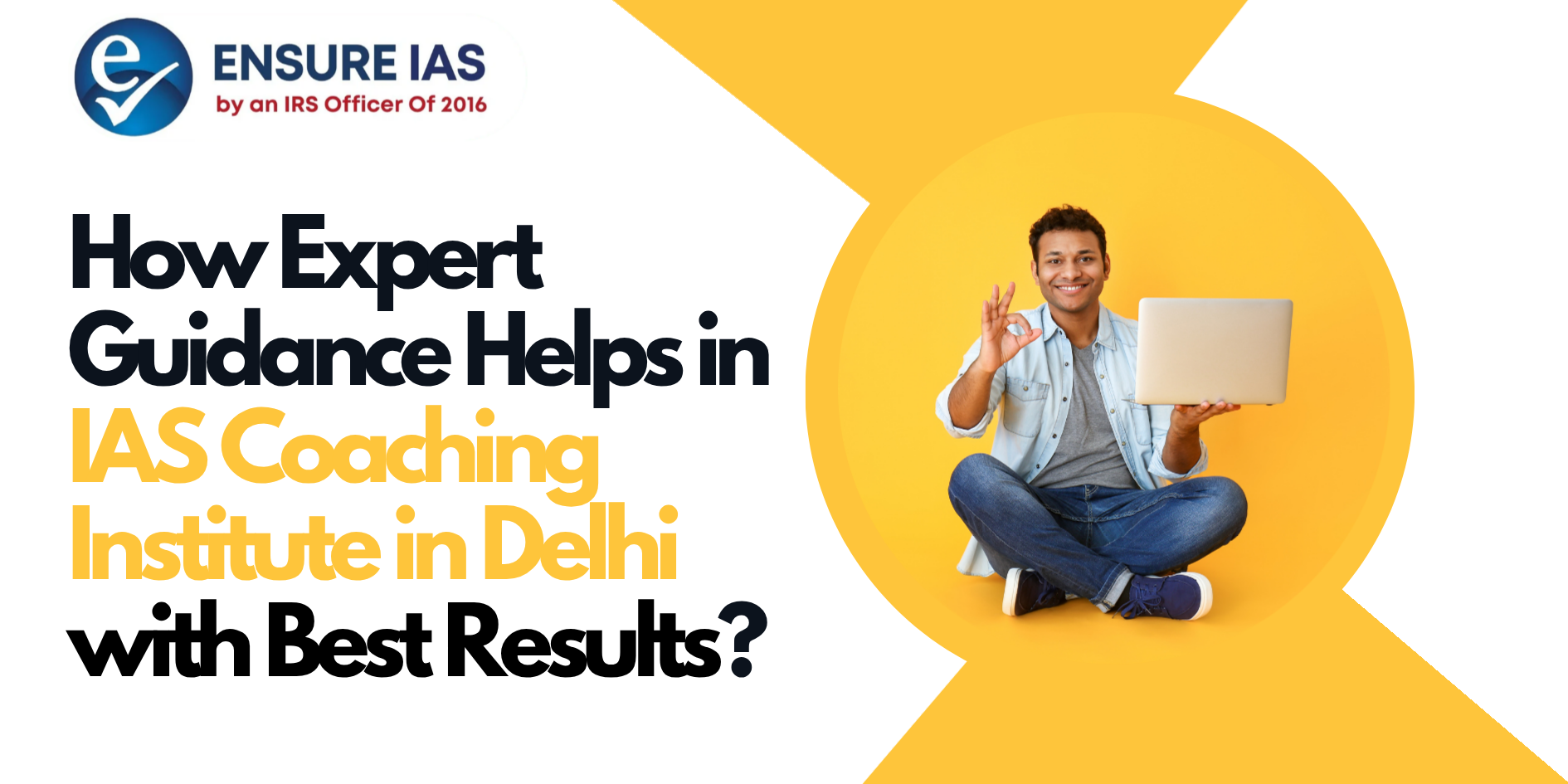 How Expert Guidance Helps in IAS Coaching Institute in Delhi with Best Results?